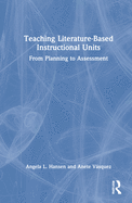 Teaching Literature-Based Instructional Units: From Planning to Assessment