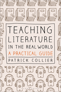 Teaching Literature in the Real World: A Practical Guide