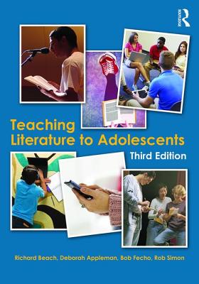 Teaching Literature to Adolescents - Beach, Richard, and Appleman, Deborah, and Fecho, Bob