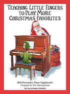 Teaching Little Fingers to Play More Christmas Favorites - Book Only: Mid-Elementary Piano Supplement