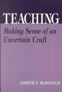 Teaching: Making Sense of an Uncertain Craft