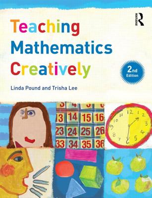 Teaching Mathematics Creatively - Pound, Linda, and Lee, Trisha