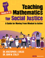 Teaching Mathematics for Social Justice, Grades K-12: A Guide for Moving from Mindset to Action