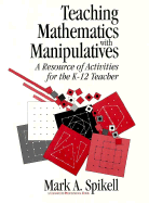 Teaching Mathematics with Manipulatives: A Resource of Activities for the K-12 Teacher