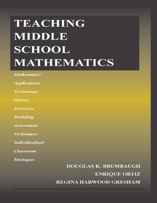 Teaching Middle School Mathematics - Brumbaugh, Douglas K, and Ortiz, Enrique, Ed, and Gresham, Regina Harwood