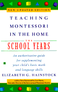 Teaching Montessori in the Home: The School Years: The School Years - Hainstock, Elizabeth G, and Davis, Lee