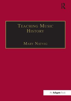 Teaching Music History - Natvig, Mary (Editor)