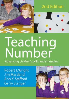 Teaching Number: Advancing Children s Skills and Strategies - Wright, Robert J, and Stanger, Garry, and Stafford, Ann K