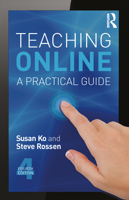 Teaching Online: A Practical Guide - Ko, Susan, and Rossen, Steve