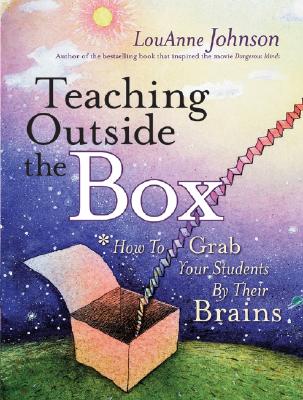 Teaching Outside the Box: How to Grab Your Students by Their Brains - Johnson, LouAnne