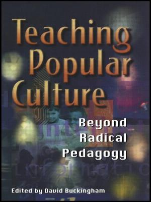 Teaching Popular Culture: Beyond Radical Pedagogy - Buckingham, David (Editor)