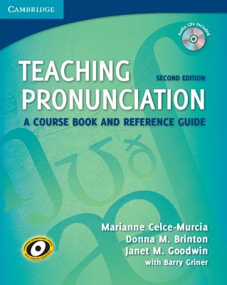 Teaching Pronunciation: A Course Book and Reference Guide - Celce-Murcia, Marianne, and Brinton, Donna M, and Goodwin, Janet M