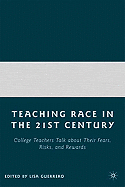 Teaching Race in the Twenty-First Century: College Teachers Talk about Their Fears, Risks, and Rewards