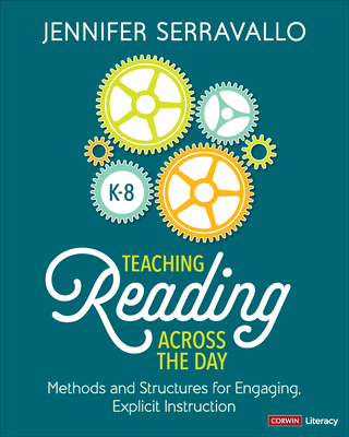 Teaching Reading Across the Day, Grades K-8: Methods and Structures for Engaging, Explicit Instruction - Serravallo, Jennifer