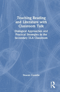 Teaching Reading and Literature with Classroom Talk: Dialogical Approaches and Practical Strategies in the Secondary Ela Classroom