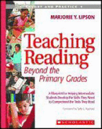 Teaching Reading Beyond the Primary Grades: A Blueprint for Helping Intermediate Students Develop the Skills They Need to Comprehend the Texts They Read - Lipson, Marjorie Y
