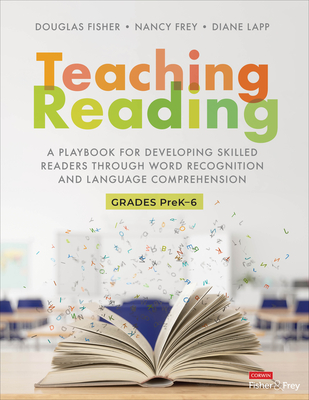 Teaching Reading [Higher-Ed Version]: A Playbook for Developing Skilled Readers Through Word Recognition and Language Comprehension - Fisher, Douglas, and Frey, Nancy, and Lapp, Diane K