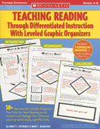 Teaching Reading Through Differentiated Instruction with Leveled Graphic Organizers: 50+ Reproducible, Leveled Literature-Response Sheets That Help You Manage Students' Different Learning Needs Easily and Effectively