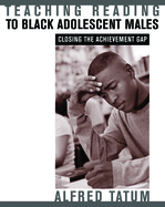 Teaching Reading to Black Adolescent Males: Closing the Achievement Gap