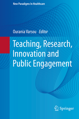 Teaching, Research, Innovation and Public Engagement - Varsou, Ourania (Editor)