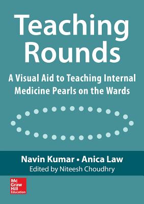 Teaching Rounds: A Visual Aid to Teaching Internal Medicine Pearls on the Wards - Kumar, Navin, and Law, Anica