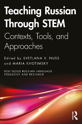 Teaching Russian Through Stem: Contexts, Tools, and Approaches - Nuss, Svetlana V (Editor), and Khotimsky, Maria (Editor)