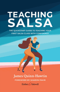 Teaching Salsa: The quick-start guide to teaching your first Salsa class with confidence