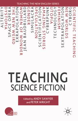 Teaching Science Fiction - Sawyer, A. (Editor), and Wright, P. (Editor)