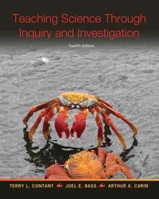 Teaching Science Through Inquiry and Investigation, Enhanced Pearson Etext with Loose-Leaf Version -- Access Card Package - Contant, Terry L, and Bass, Joel L, and Carin, Arthur A