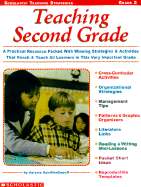 Teaching Second Grade: A Practical Resource Packed with Winning Strategies and Activities That Reach & Teach All Learners in This Very Important Grade