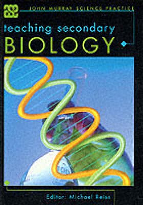 Teaching Secondary Biology - Reiss, Michael J. (Editor)