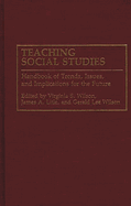 Teaching Social Studies: Handbook of Trends, Issues, and Implications for the Future