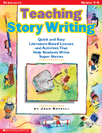 Teaching Story Writing: Quick and Easy Literature-Based Lessons and Activities That Help Students Write Super Stories - Novelli, Joan