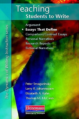 Teaching Students to Write Essays That Define - Smagorinsky, Peter, and Johannessen, Larry R, and Kahn, Elizabeth