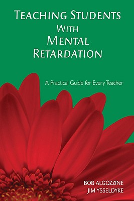Teaching Students with Mental Retardation - Algozzine, Bob, and Ysseldyke, James E