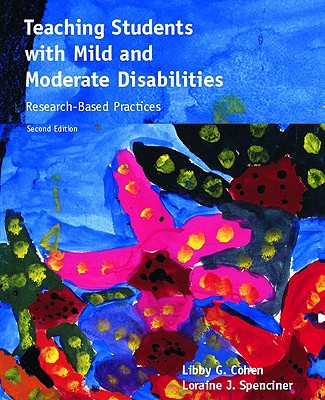 Teaching Students with Mild and Moderate Disabilities: Research-Based Practices - Cohen, Libby G, and Spenciner, Loraine J
