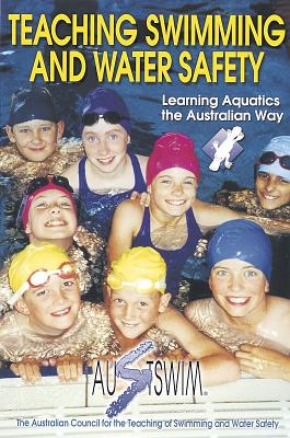 Teaching Swimming and Water Safety - Austswim Inc