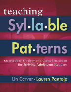 Teaching Syllable Patterns: Shortcut to Fluency and Comprehension for Striving Adolescent Readers