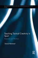 Teaching Tactical Creativity in Sport: Research and Practice