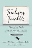 Teaching Teachers: Changing Paths and Enduring Debates