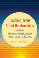 Teaching Teens about Relationships: A Guide for Teachers, Counselors, and Youth Group Facilitators