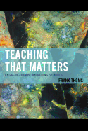 Teaching that Matters: Engaging Minds, Improving Schools