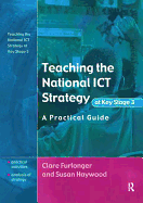 Teaching the National ICT Strategy at Key Stage 3: A Practical Guide