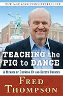 Teaching the Pig to Dance: A Memoir
