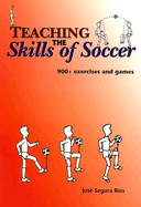 Teaching the Skills of Soccer: 900 Exercises & Games