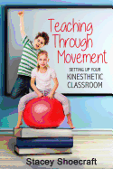 Teaching Through Movement: Setting Up Your Kinesthetic Classroom