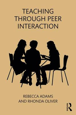 Teaching through Peer Interaction - Adams, Rebecca, and Oliver, Rhonda