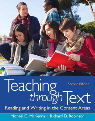 Teaching through Text: Reading and Writing in the Content Areas - McKenna, Michael, and Robinson, Richard