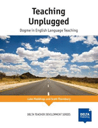 Teaching Unplugged: Dogme in English Language Teaching