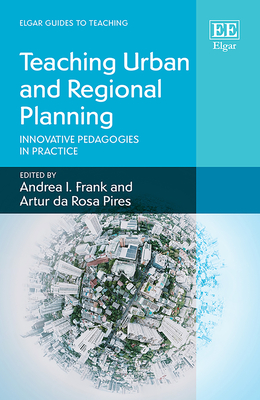 Teaching Urban and Regional Planning: Innovative Pedagogies in Practice - Frank, Andrea I (Editor), and Da Rosa Pires, Artur (Editor)